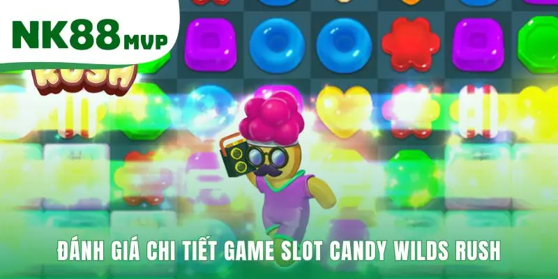 Candy Wilds Rush | Slot Nổ Hũ Thưởng Tối Đa 5000x | NK88 3 Candy Wilds Rush có cơ chế phức tạp và tiềm năng thưởng lớn