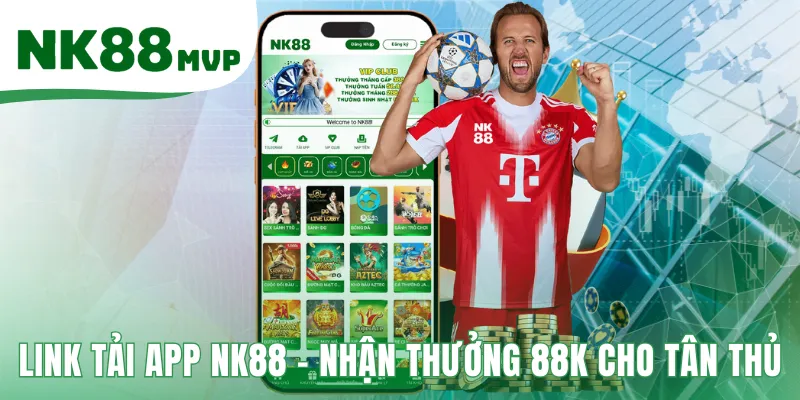 Tải App NK88 - Phiên Bản 2026 An Toàn Cho Android Và iOS 1 Link tải app NK88 chính thức tặng thưởng 88K cho người mới