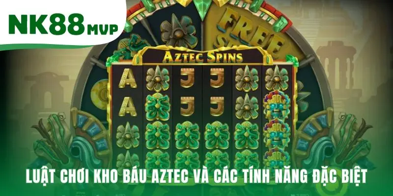 Kho Báu Aztec - Phân Tích Slot PG Soft RTP 96% Tại NK88 3 Luật chơi Kho báu Aztec giải thích các tính năng đặc biệt