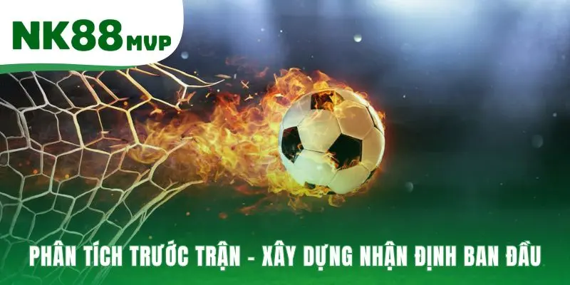 Mẹo đặt cược kèo trực tiếp bắt đầu từ phân tích trước trận