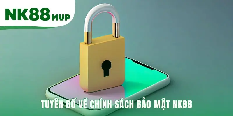 Chính sách bảo mật NK88 là cam kết trọng tâm của thương hiệu